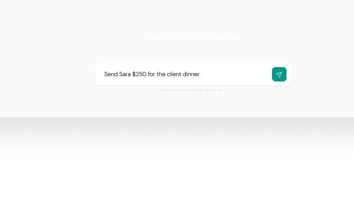 An agent chat input with the typed instruction: Send Sara $250 for the client dinner.